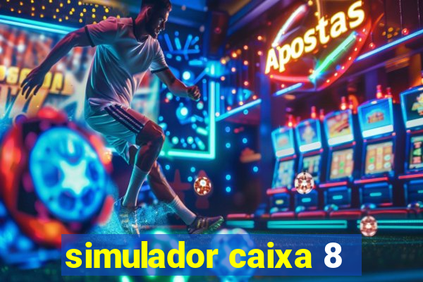 simulador caixa 8